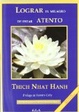 Cover of LOGRAR EL MILAGRO DE ESTAR ATENTO UN MANUAL DE MEDITACIÓN
