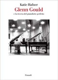 Glenn Gould e la ricerca del pianoforte perfetto