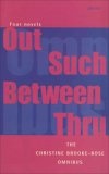 The Christine Brooke-Rose Omnibus : Four Novels: <I>Out, Such, Between, Thru</I>