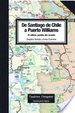 Cover of De Santiago de Chile a Puerto Williams. El último pueblo del mundo