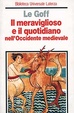 Cover of Il meraviglioso e il quotidiano nell'Occidente medievale