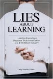 Lies About Learning : Leading Executives Separate Truth from Fiction In a $100 Billion Industry