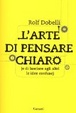 Cover of L'arte di pensare chiaro (e di lasciare agli altri le idee confuse)