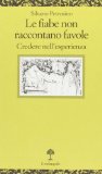 Più riguardo a Le fiabe non raccontano favole