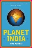 Planet India : How the Fastest Growing Democracy Is Transforming America and the World