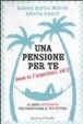 Cover of Una pensione per te (non te l'aspettavi, eh?). Il libro antipanico per pianificare il tuo futuro