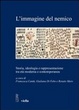 Cover of L' immagine del nemico. Storia, ideologia e rappresentazione tra età moderna e contemporanea