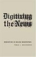 Cover of Digitizing the News