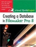 Creating a Database in FileMaker Pro 8 : Visual QuickProject Guide