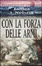 Cover of Con la forza delle armi