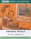 To the Lighthouse : BBC Radio 4 Full-cast Dramatisation (BBC Radio Collection)