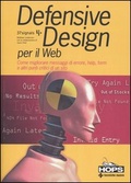 Defensive Design per il Web Come migliorare messaggi di errore, help, form e altri punti critici di un sito