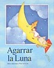 Cover of Agarrar LA Luna