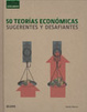 Cover of 50 TEORIAS ECONOMICAS- SUGERENTES Y DESAFIANTES