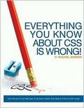 Everything You Know About CSS is Wrong! Change the Way You Use CSS Forever!