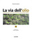 Cover of La via dell'olio