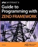 Cover of php|architect's Guide to Programming with Zend Framework