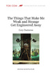 Cover of The Things that Make Me Weak and Strange Get Engineered Away