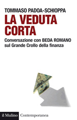 Immagine di La veduta corta. Conversazione con Beda Romano sul grande crollo della finanza