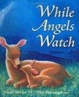 Cover of While Angels Watch