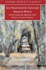 Six Nineteenth Century French Poets : With Parallel French Text (Oxford World's Classics)