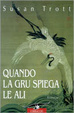 Cover of Quando la gru spiega le ali