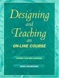 Designing and Teaching an On-Line Course : Spinning Your Web Classroom