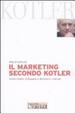 Cover of Il marketing secondo Kotler. Come creare, sviluppare e dominare i mercati