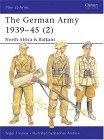 The German Army 1939-1945 (2) : North Africa & Balkans (Men-At-Arms Series, 316)