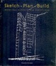 Cover of Sketch, Plan, Build