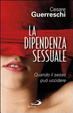 Cover of La dipendenza sessuale. Quando il sesso può uccidere