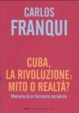 Cover of Cuba, la rivoluzione: mito o realtà? Memorie di un fantasma socialista