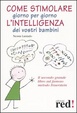 Cover of Come stimolare giorno per giorno l'intelligenza dei vostri bambini