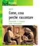 Cover of Come, cosa, perché raccontare