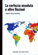 Cover of La certezza assoluta e altre finzioni