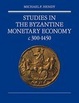 Cover of Studies in the Byzantine Monetary Economy C.300-1450