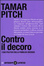 Cover of Contro il decoro. L'uso politico della pubblica decenza