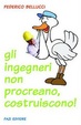 Cover of Gli ingegneri non procreano, costruiscono!