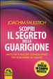 Cover of Scopri il segreto della guarigione. Come l'antico sapere cambia la medicina moderna