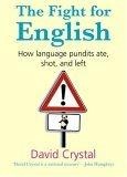 The Fight for English : How Language Pundits Ate, Shot, and Left