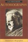 Autobiography of G. K. Chesterton (Chesterton's Biographies)