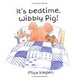 Cover of It's bedtime, Wibbly Pig!