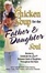 Cover of "Chicken Soup for the Father & Daughter Soul" Cover of "Chicken Soup for the Father & Daughter Soul"
