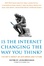 More about Is the Internet Changing the Way You Think?