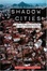 Cover of "Shadow Cities" Cover of "Shadow Cities"