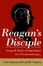 Cover of "Reagan's Disciple" Cover of "Reagan's Disciple"