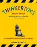 Thinkertoys  : a handbook of creative-thinking techniques