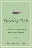 Writing tools  : 50 essential strategies for every writer