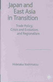 Japan and East Asia in transition:trade policy, crisis and evolution and regionalism