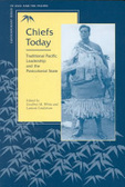 Chiefs today:traditional Pacific leadership and the postcolonial state